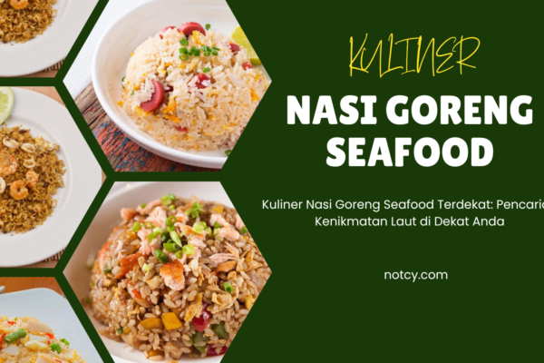 Kuliner Nasi Goreng Seafood Terdekat: Pencarian Kenikmatan Laut di Dekat Anda